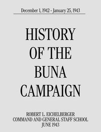 Produktbild: History of the Buna Campaign, December 1, 1942 - January 25, 1943