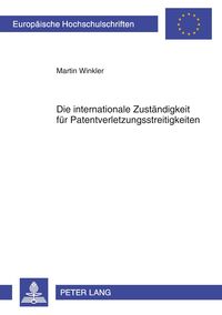 Bild vom Artikel Die internationale Zuständigkeit für Patentverletzungsstreitigkeiten vom Autor Martin Winkler