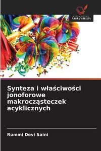 Produktbild: Synteza i w&iquest;a&iquest;ciwo&iquest;ci jonoforowe makrocz&iquest;steczek acyklicznych