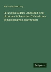 Produktbild: Sara Copia Sullam: Lebensbild einer j&uuml;dischen italienischen Dichterin aus dem siebzehnten Jahrhundert