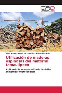 Produktbild: Utilizaci&oacute;n de maderas espinosas del matorral tamaulipeco
