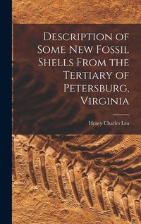 Produktbild: Description of Some New Fossil Shells From the Tertiary of Petersburg, Virginia
