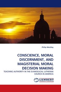 Produktbild: Conscience, Moral Discernment, and Magisterial Moral Decision Making