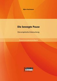 Produktbild: Die bewegte Pause: Eine empirische Untersuchung