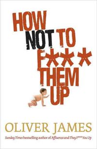 Produktbild: James, O: How Not to F*** Them Up