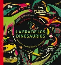 Bild vom Artikel La era de los dinosaurios : descubre un mundo prehistórico espectacular vom Autor Steve Brusatte