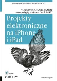 Produktbild: Projekty elektroniczne na iPhone i iPad. Niekonwencjonalne gad?ety z technologi? Arduino i techBASIC