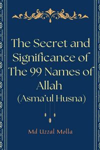 Produktbild: The Secret and Significance of The 99 Names of Allah (Asma'ul Husna)
