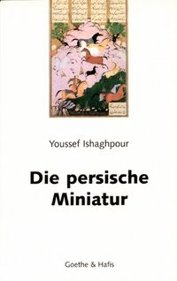 Bild vom Artikel Die persische Miniatur vom Autor Youssef Ishaghpour