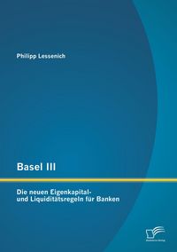 Produktbild: Basel III: Die neuen Eigenkapital- und Liquidit&auml;tsregeln f&uuml;r Banken
