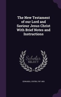 Produktbild: The New Testament of our Lord and Saviour Jesus Christ With Brief Notes and Instructions