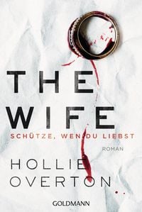 Produktbild: The Wife. Sch&uuml;tze, wen du liebst