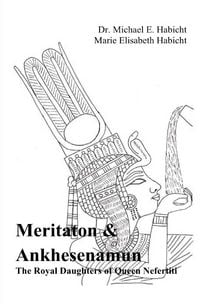 Produktbild: Meritaton and Ankhesenamun. The Royal Daughters of Queen Nefertiti