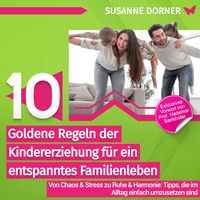 Bild vom Artikel 10 goldene Regeln der Kindererziehung für ein entspanntes Familienleben vom Autor Susanne Dorner