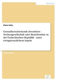 Produktbild: Grenz&uuml;berschreitende Investition - Tochtergesellschaft oder Betriebsst&auml;tte in der Tschechischen Republik - unter ertragsteuerlichem Aspekt