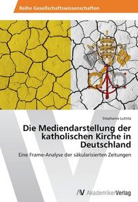 Produktbild: Luttitz, S: Mediendarstellung der katholischen Kirche in Deu