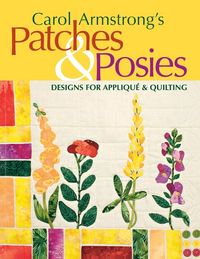 Produktbild: Carol Armstrong's Patches & Posies - Print on Demand Edition
