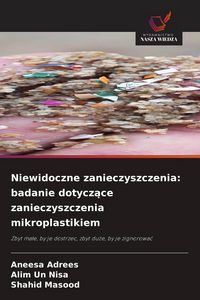 Produktbild: Niewidoczne zanieczyszczenia: badanie dotycz&iquest;ce zanieczyszczenia mikroplastikiem