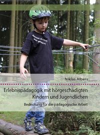 Produktbild: Erlebnisp&auml;dagogik mit h&ouml;rgesch&auml;digten Kindern und Jugendlichen. Bedeutung f&uuml;r die p&auml;dagogische Arbeit