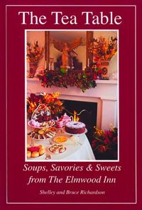 Produktbild: The Tea Table: Soups, Savories & Sweets from the Elmwood Inn