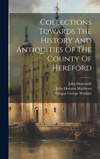Produktbild: Collections Towards The History And Antiquities Of The County Of Hereford