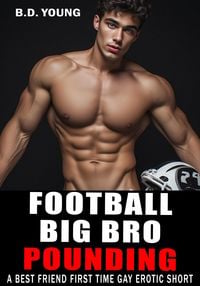 Produktbild: Football Big Bro Pounding: A Best Friend First Time Gay Erotic Short