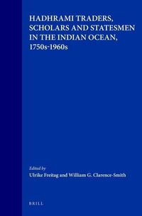 Produktbild: Hadhrami Traders, Scholars and Statesmen in the Indian Ocean, 1750s-1960s