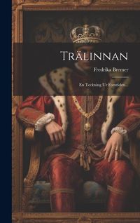 Produktbild: Tr&auml;linnan: En Teckning Ur Forntiden...