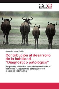 Produktbild: Contribuci&oacute;n al desarrollo de la habilidad "Diagn&oacute;stico patol&oacute;gico"