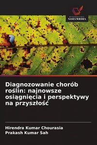 Produktbild: Diagnozowanie chor&oacute;b ro&iquest;lin: najnowsze osi&iquest;gni&iquest;cia i perspektywy na przysz&iquest;o&iquest;&iquest;
