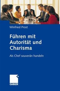 Produktbild: F&uuml;hren mit Autorit&auml;t und Charisma