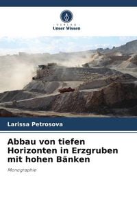 Produktbild: Abbau von tiefen Horizonten in Erzgruben mit hohen B&auml;nken