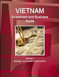 Produktbild: Vietnam Investment and Business Guide Volume 1 Strategic and Practical Information