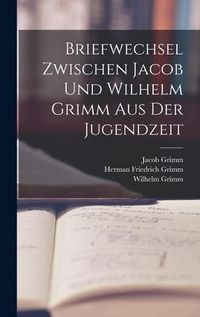 Produktbild: Briefwechsel Zwischen Jacob Und Wilhelm Grimm Aus Der Jugendzeit