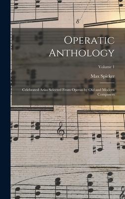 Produktbild: Operatic Anthology; Celebrated Arias Selected From Operas by old and Modern Composers; Volume 1