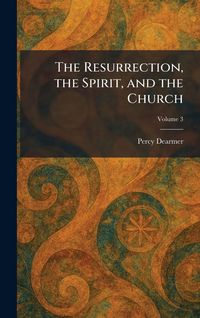 Produktbild: The Resurrection, the Spirit, and the Church