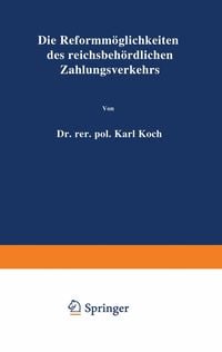 Produktbild: Die Reformm&ouml;glichkeiten des reichsbeh&ouml;rdlichen Zahlungsverkehrs
