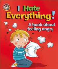 Produktbild: Our Emotions and Behaviour: I Hate Everything!: A book about feeling angry