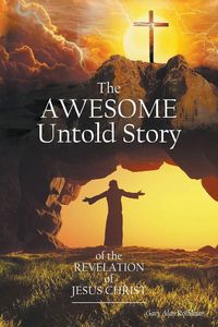 Produktbild: The Awesome Untold Story of the Revelation of Jesus Christ
