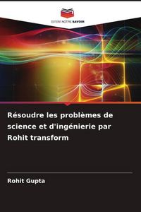 Produktbild: R&eacute;soudre les probl&egrave;mes de science et d'ing&eacute;nierie par Rohit transform