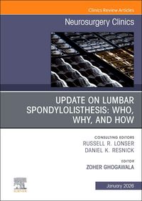 Produktbild: Update on Lumbar Spondylolisthesis: Who, Why, and How, an Issue of Neurosurgery Clinics of North America