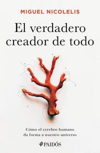 Produktbild: El Verdadero Creador de Todo: C&oacute;mo El Cerebro Humano Da Forma a Nuestro Universo
