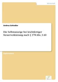 Produktbild: Die Selbstanzeige bei leichtfertiger Steuerverk&uuml;rzung nach &sect; 378 Abs. 3 A0