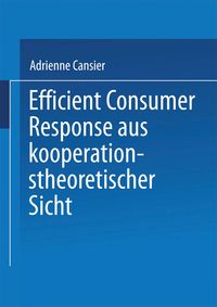 Produktbild: Efficient Consumer Response aus kooperationstheoretischer Sicht