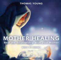 Bild vom Artikel MOTHER HEALING - Heal the Relationship with your Mother vom Autor YOUNG