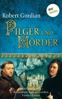 Produktbild: Pilger und M&ouml;rder: Odo und Lupus, Kommissare Karls des Gro&szlig;en - F&uuml;nfter Roman