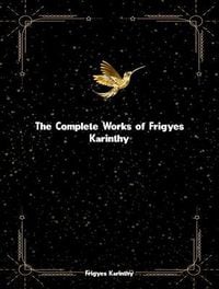 Produktbild: The Complete Works of Frigyes Karinthy