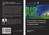 Produktbild: Para investigar el efecto de la caracterizaci&oacute;n por aspersi&oacute;n en motores di&eacute;sel