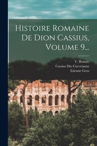 Produktbild: Histoire Romaine De Dion Cassius, Volume 9...