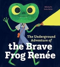 Produktbild: The Underground Adventure of the Brave Frog Renee